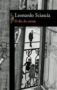 O DIA DA CORUJA - SCIASCIA, LEONARDO