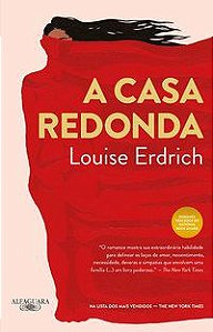 A CASA REDONDA - ERDRICH, LOUISE