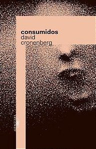 CONSUMIDOS - CRONENBERG, DAVID
