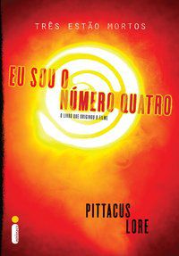 EU SOU O NÚMERO QUATRO - VOL. 1 - LORE, PITTACUS