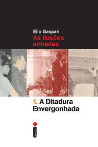 A DITADURA ENVERGONHADA - VOL. 1 - GASPARI, ELIO
