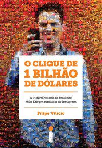 O CLIQUE DE 1 BILHÃO DE DÓLARES - VILICIC, FILIPE