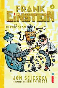 FRANK EINSTEIN E O ELETRODEDO - VOL. 2 - SCIESZKA, JON