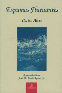 ESPUMAS FLUTUANTES - AUTOR(A): CASTRO ALVES