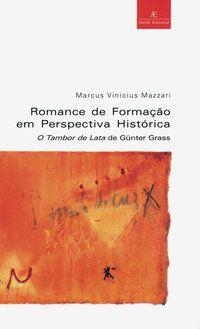 ROMANCE DE FORMAÇÃO EM PERSPECTIVA HISTÓRICA - MAZZARI, MARCUS VINÍCIUS