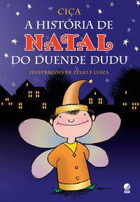 A HISTÓRIA DE NATAL DO DUENDE DUDU - AUTOR(A): CIÇA