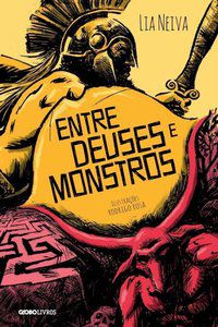 ENTRE DEUSES E MONSTROS - AUTOR(A): NEIVA, LIA