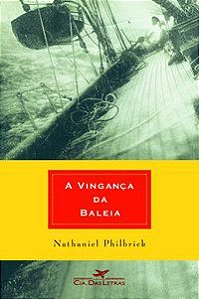 A VINGANÇA DA BALEIA - PHILBRICK, NATHANIEL