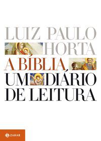 A BÍBLIA: UM DIÁRIO DE LEITURA - HORTA, LUIZ PAULO
