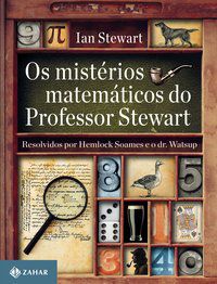 OS MISTÉRIOS MATEMÁTICOS DO PROFESSOR STEWART - STEWART, IAN