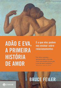 ADÃO E EVA, A PRIMEIRA HISTÓRIA DE AMOR - FEILER, BRUCE