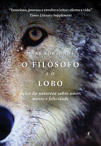 O FILÓSOFO E O LOBO - AUTOR(A): ROWLANDS, MARK