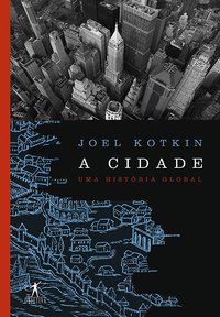 A CIDADE - AUTOR(A): KOTKIN, JOEL