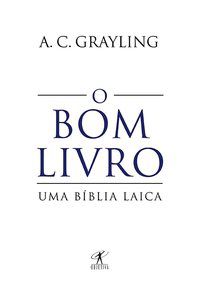 O BOM LIVRO - GRAYLING, A. C.