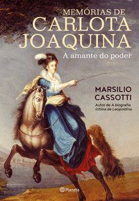 MEMÓRIAS DE CARLOTA JOAQUINA - CASSOTTI, MARSILIO