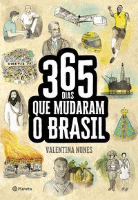 365 DIAS QUE MUDARAM A HISTÓRIA DO BRASIL - AUTOR(A): NUNES, VALENTINA