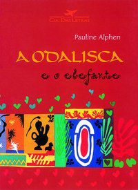 A ODALISCA E O ELEFANTE - ALPHEN, PAULINE