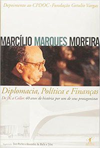DIPLOMACIA, POLÍTICA E FINANÇAS - MOREIRA, MARCÍLIO MARQUES