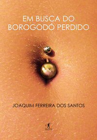 EM BUSCA DO BOROGODÓ PERDIDO - AUTOR(A): SANTOS, JOAQUIM FERREIRA DOS