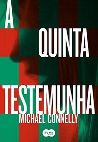 A QUINTA TESTEMUNHA - CONNELLY, MICHAEL