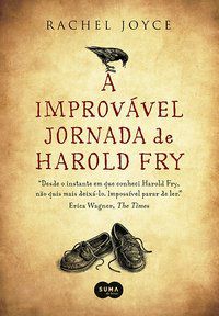 A IMPROVÁVEL JORNADA DE HAROLD FRY - JOYCE, RACHEL