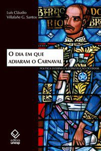 O DIA EM QUE ADIARAM O CARNAVAL - SANTOS, LUIS CLAUDIO VILLAFAÑE G.