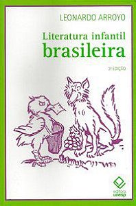 LITERATURA INFANTIL BRASILEIRA - 3ª EDIÇÃO - ARROYO, LEONARDO