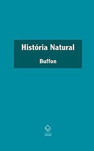 HISTÓRIA NATURAL - BUFFON, GEORGES-LOUIS LECLERC, CONDE DE