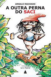 A OUTRA PERNA DO SACI - MACHADO, ANGELO