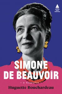SIMONE DE BEAUVOIR: A BIOGRAFIA - BOUCHARDEAU, HUGUETTE