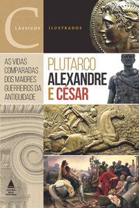 ALEXANDRE E CÉSAR - PLUTARCO