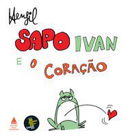 SAPO IVAN E O CORAÇÃO - AUTOR(A): HENFIL