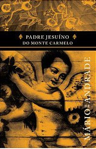 PADRE JESUÍNO DO MONTE CARMELO - ANDRADE, MÁRIO DE