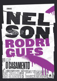 O CASAMENTO - RODRIGUES, NELSON