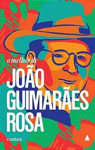 O MELHOR DE JOÃO GUIMARÃES ROSA - ROSA, JOÃO GUIMARÃES