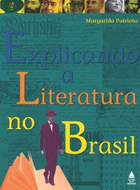 EXPLICANDO A LITERATURA NO BRASIL - PATRIOTA, MARGARIDA AGUIAR