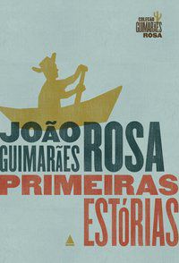 PRIMEIRAS ESTÓRIAS - ROSA, JOÃO GUIMARÃES