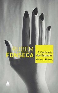 A CONFRARIA DOS ESPADAS - FONSECA, RUBEM