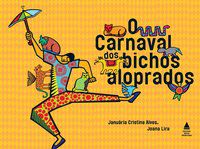 O CARNAVAL DOS BICHOS ALOPRADOS - ALVES, JANUÁRIA CRISTINA