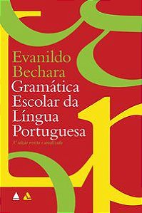 GRAMÁTICA ESCOLAR DA LÍNGUA PORTUGUESA - BECHARA, EVANILDO