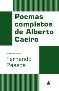 POEMAS COMPLETOS DE ALBERTO CAEIRO - PESSOA, FERNANDO