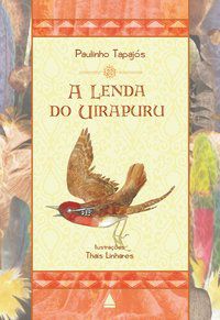 A LENDA DO UIRAPURU - TAPAJÓS, PAULINHO
