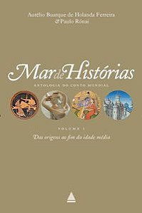 MAR DE HISTÓRIAS: DAS ORIGENS AO FIM DA IDADE MÉDIA - FERREIRA, AURELIO BUARQUE DE HOLANDA
