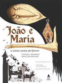 JOÃO E MARIA E OUTROS CONTOS DE GRIMM - MACHADO, MARIA CLARA