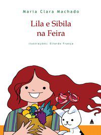 LILA E SIBILA NA FEIRA - MACHADO, MARIA CLARA