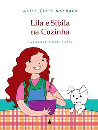 LILA E SIBILA NA COZINHA - MACHADO, MARIA CLARA