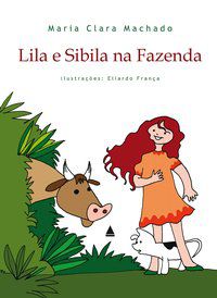 LILA E SIBILA NA FAZENDA - MACHADO, MARIA CLARA