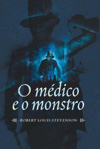 O MÉDICO E O MONSTRO - STEVENSON, ROBERT LOUIS