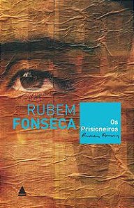 OS PRISIONEIROS - FONSECA, RUBEM