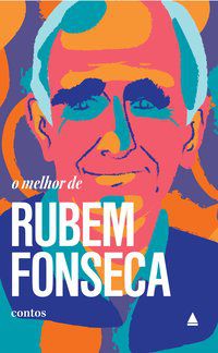 O MELHOR DE RUBEM FONSECA - FONSECA, RUBEM